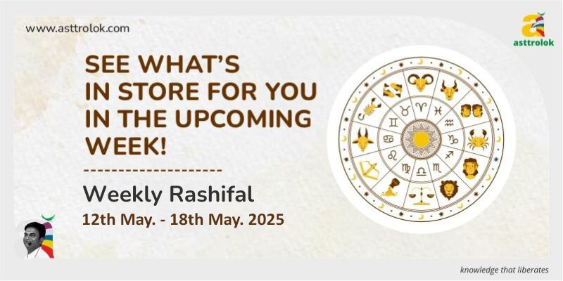 Weekly Rashifal From 12th May 2025 - 18th May 2025